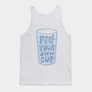 Fill your own cup Tank Top